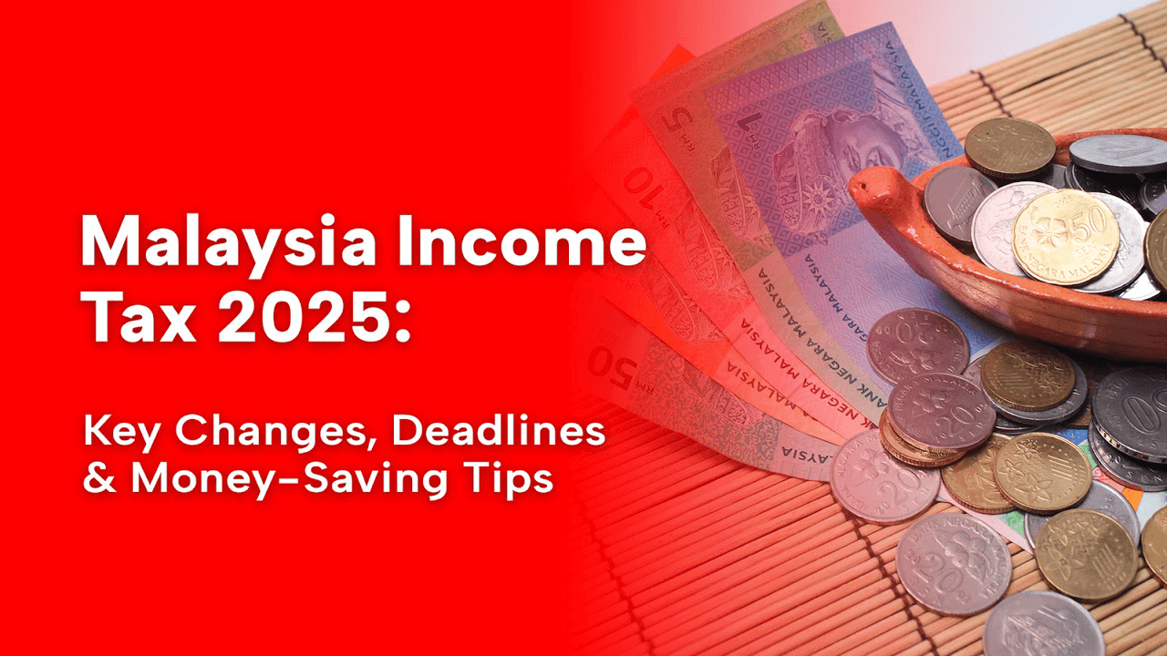 Malaysia Income Tax 2025: Key Changes, Deadlines and Top Tips